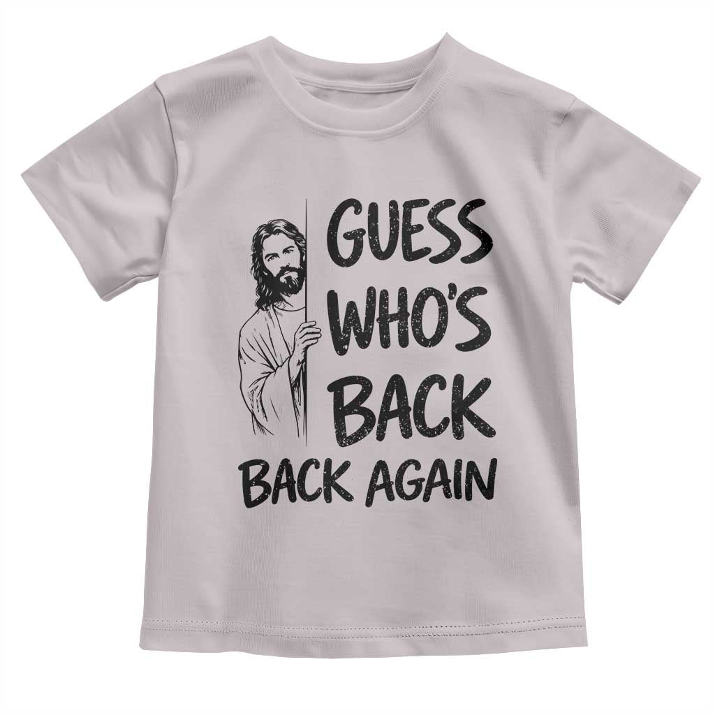 Funny Easter Jesus Toddler T Shirt Guess Who's Back Back Again TS14 Ice Gray Print Your Wear