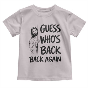 Funny Easter Jesus Toddler T Shirt Guess Who's Back Back Again TS14 Ice Gray Print Your Wear