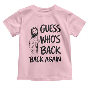 Funny Easter Jesus Toddler T Shirt Guess Who's Back Back Again TS14 Light Pink Print Your Wear