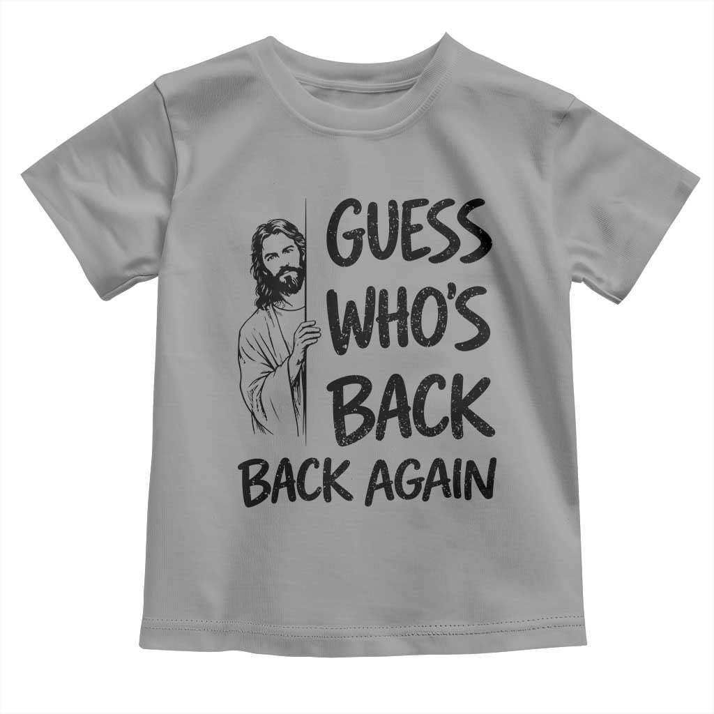Funny Easter Jesus Toddler T Shirt Guess Who's Back Back Again TS14 Sport Gray Print Your Wear