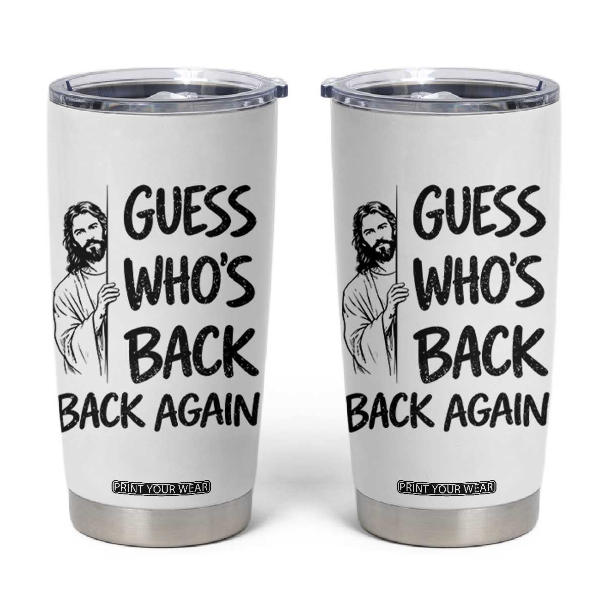 Funny Easter Jesus Tumbler Cup Guess Who's Back Back Again TS14 White Print Your Wear