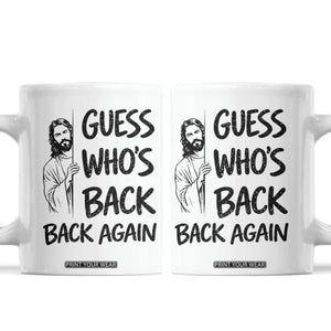 Funny Easter Jesus Coffee Mug Guess Who's Back Back Again TS14 White Print Your Wear
