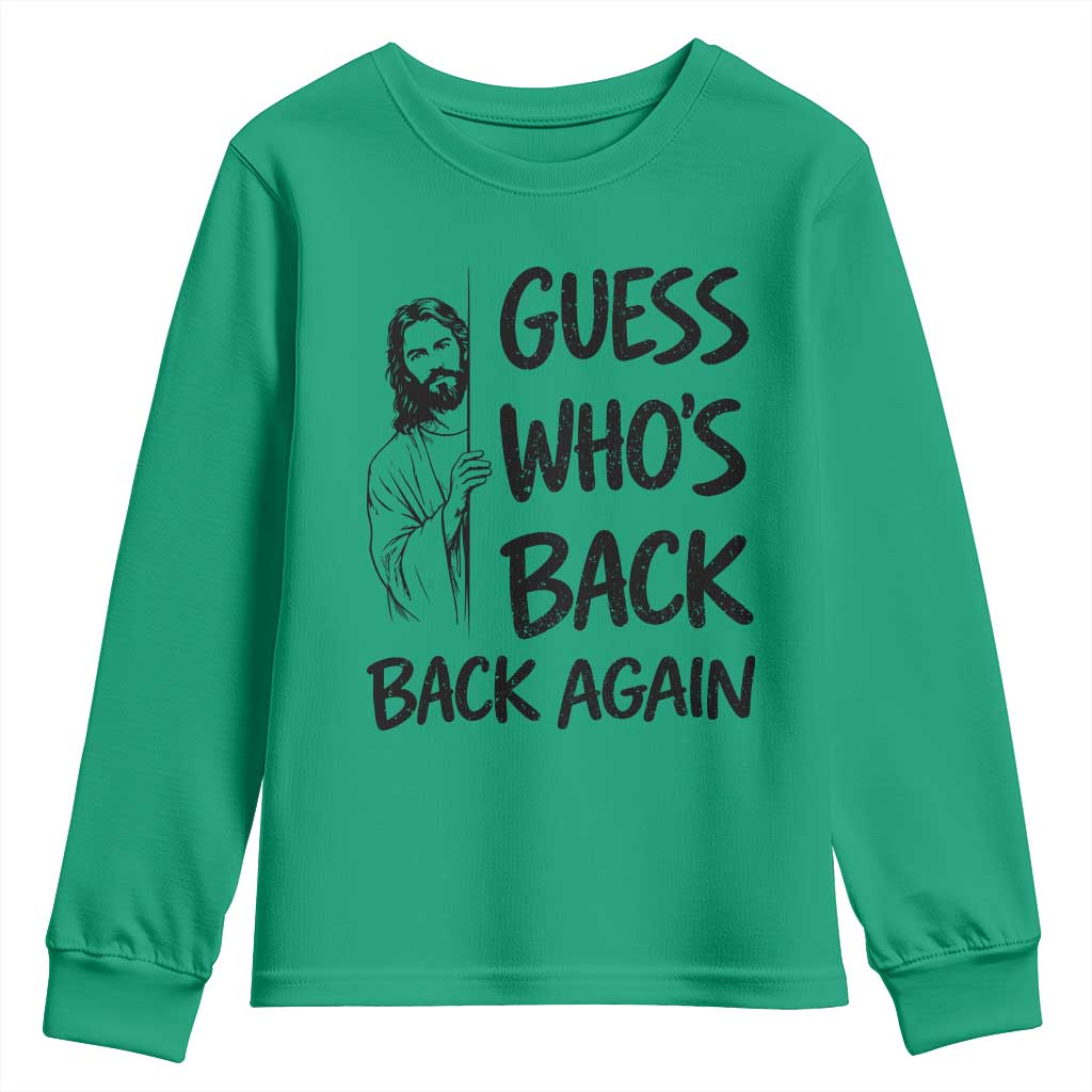 Funny Easter Jesus Youth Sweatshirt Guess Who's Back Back Again TS14 Irish Green Print Your Wear