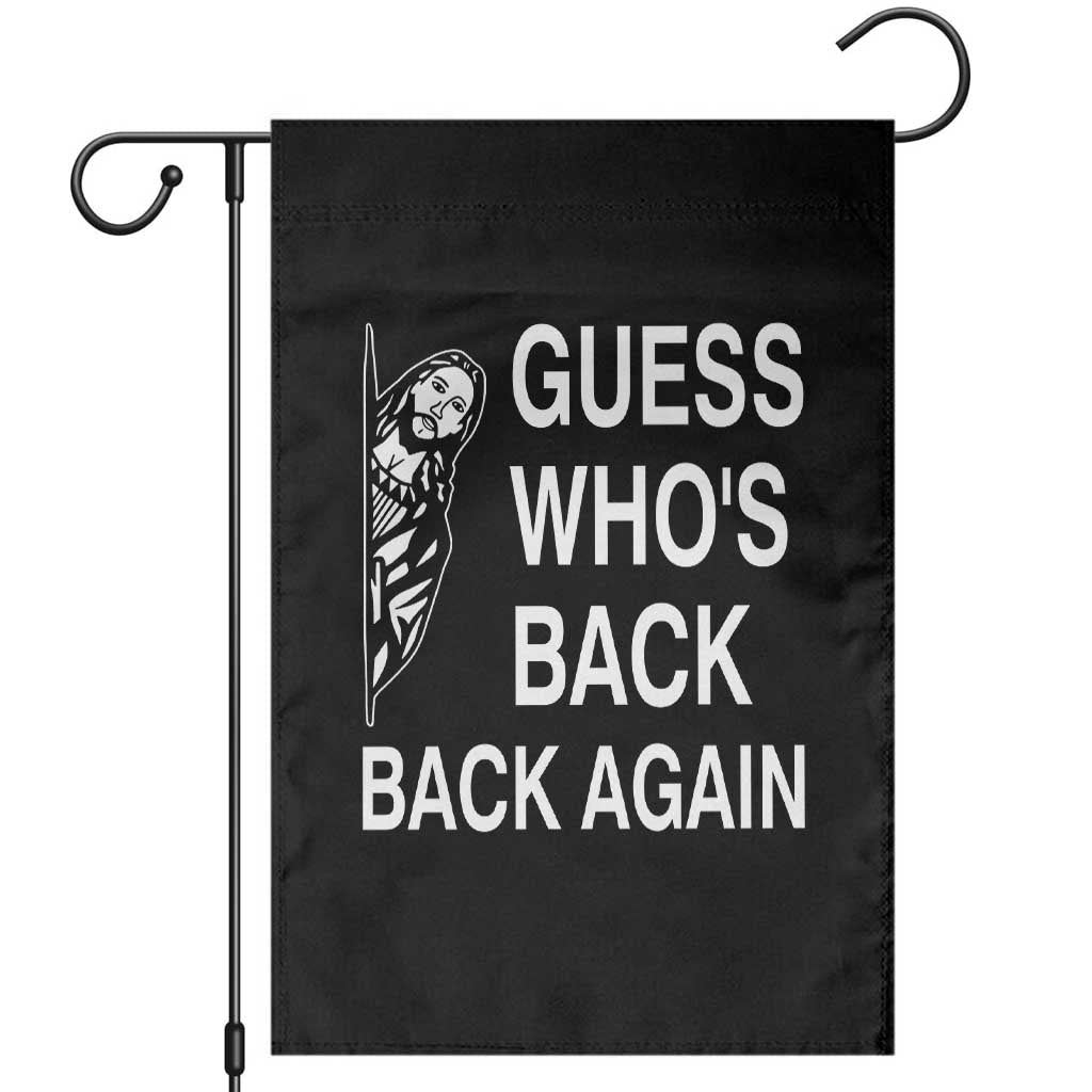 Guess Who's Back Back Again Garden Flag Funny Easter Jesus Meme TS14 Black Print Your Wear