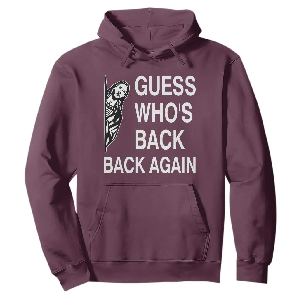 Guess Who's Back Back Again Hoodie Funny Easter Jesus Meme TS14 Maroon Print Your Wear