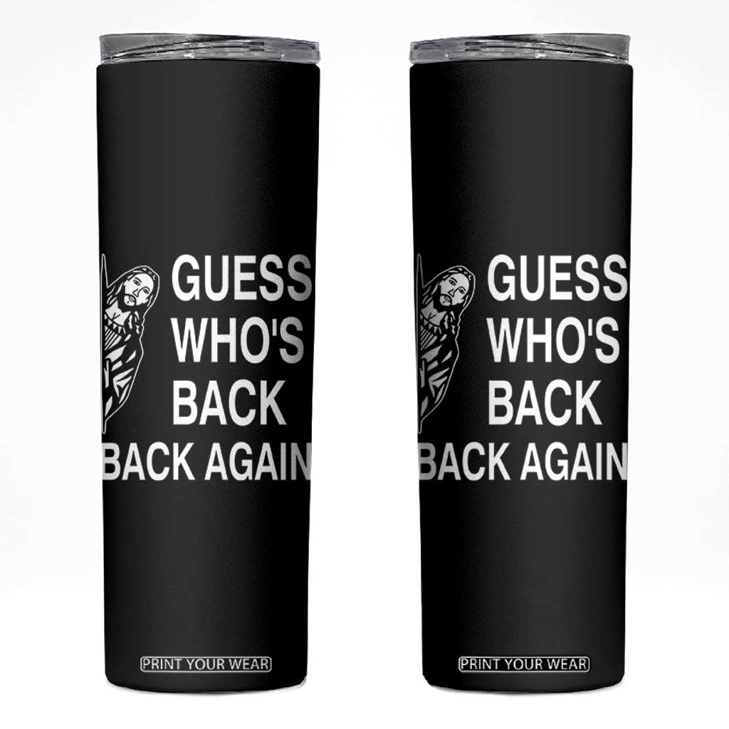 Guess Who's Back Back Again Skinny Tumbler Funny Easter Jesus Meme TS14 Black Print Your Wear