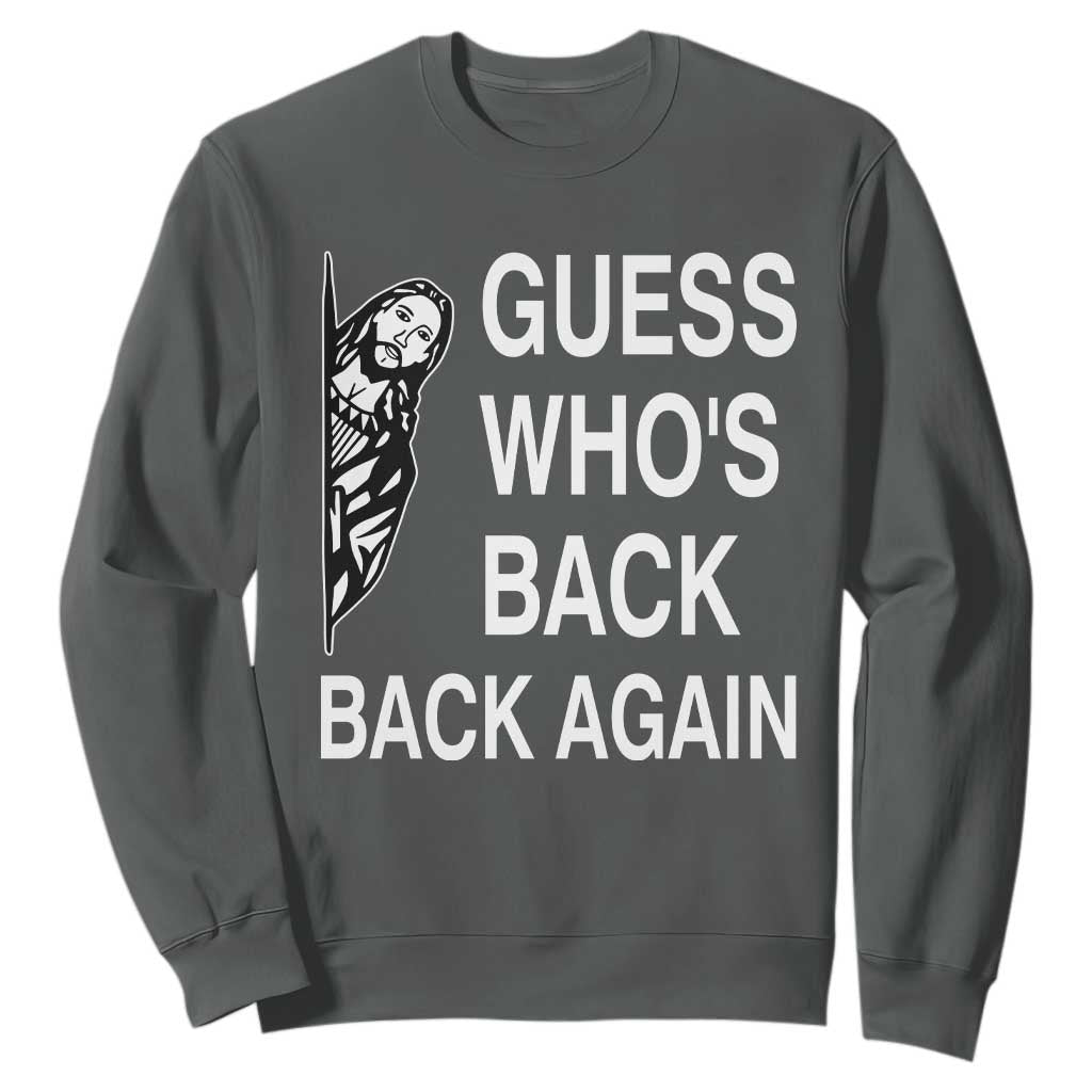 Guess Who's Back Back Again Sweatshirt Funny Easter Jesus Meme TS14 Dark Heather Print Your Wear