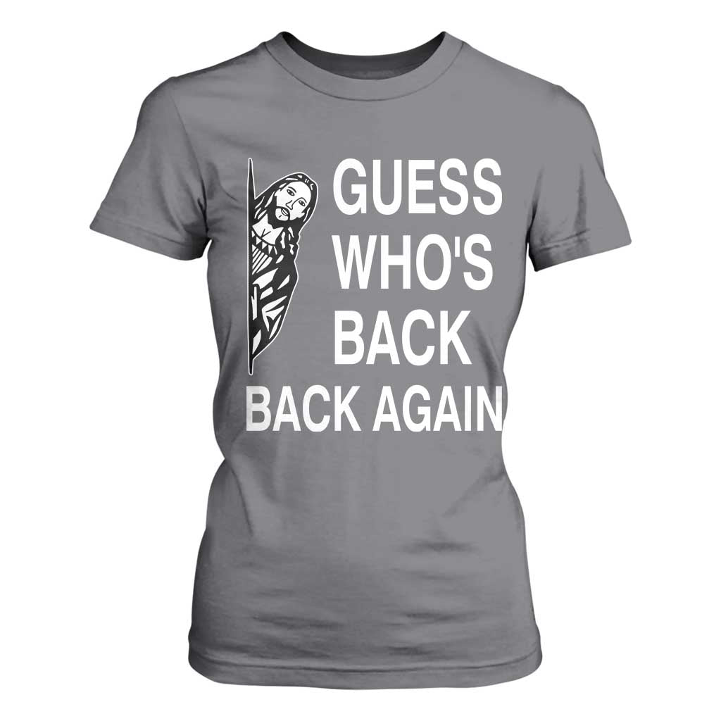 Guess Who's Back Back Again T Shirt For Women Funny Easter Jesus Meme TS14 Charcoal Print Your Wear