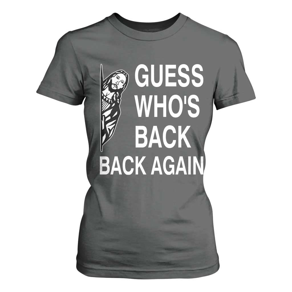 Guess Who's Back Back Again T Shirt For Women Funny Easter Jesus Meme TS14 Dark Heather Print Your Wear