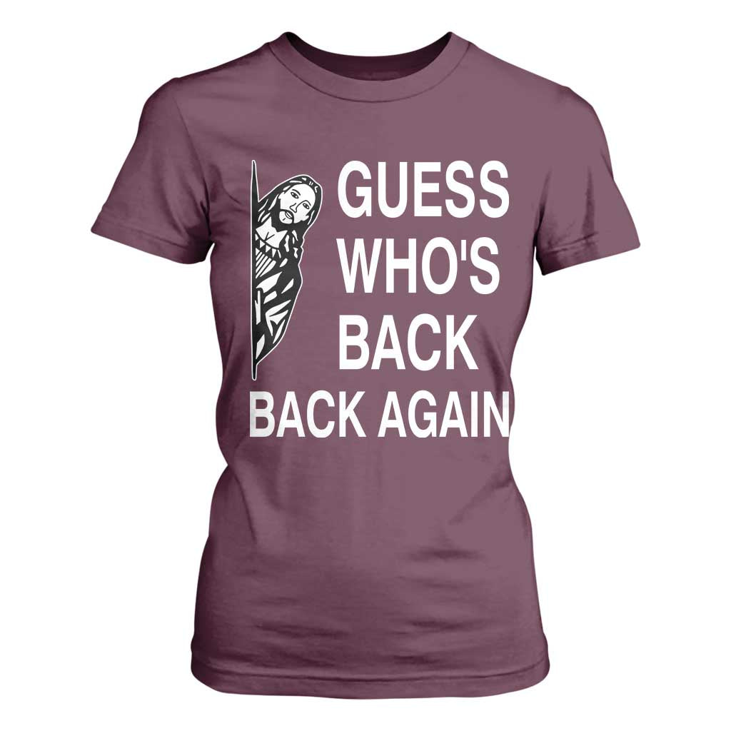 Guess Who's Back Back Again T Shirt For Women Funny Easter Jesus Meme TS14 Maroon Print Your Wear