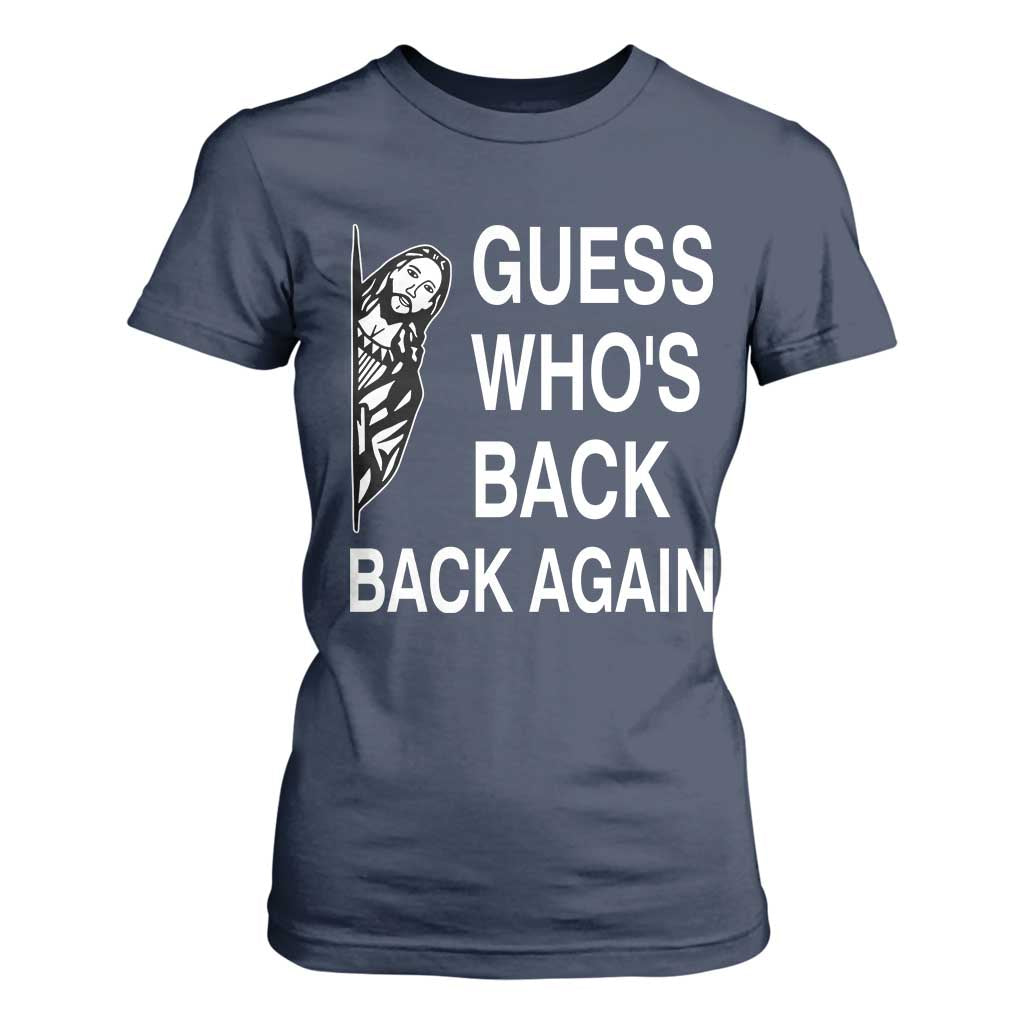 Guess Who's Back Back Again T Shirt For Women Funny Easter Jesus Meme TS14 Navy Print Your Wear