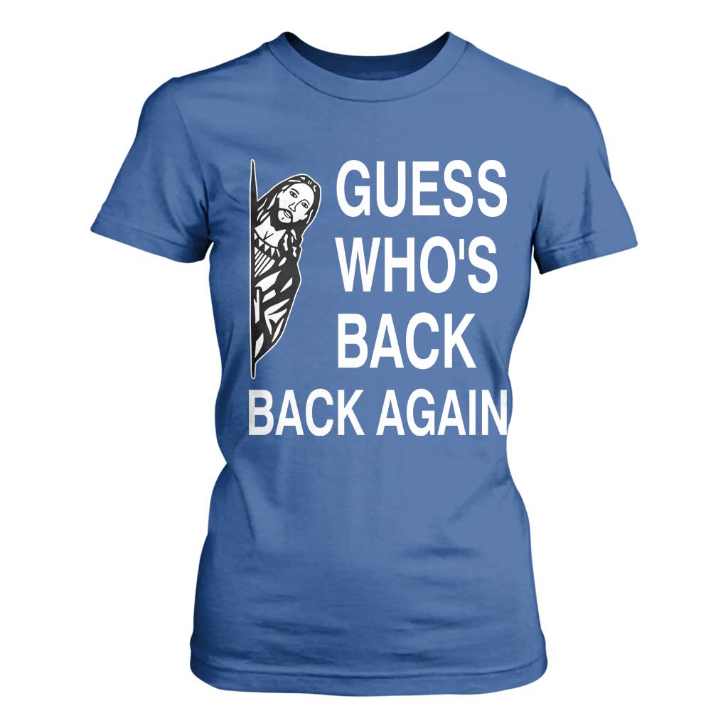 Guess Who's Back Back Again T Shirt For Women Funny Easter Jesus Meme TS14 Royal Blue Print Your Wear