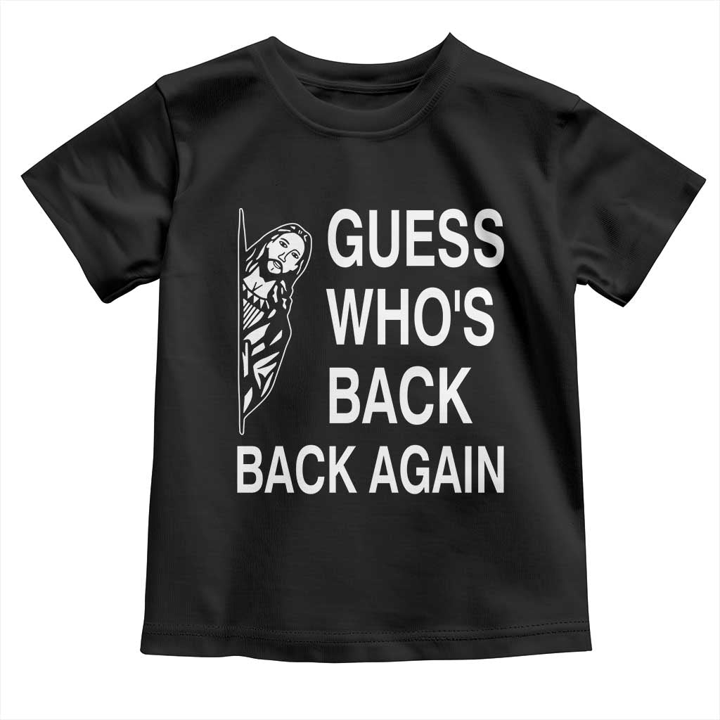 Guess Who's Back Back Again Toddler T Shirt Funny Easter Jesus Meme TS14 Black Print Your Wear