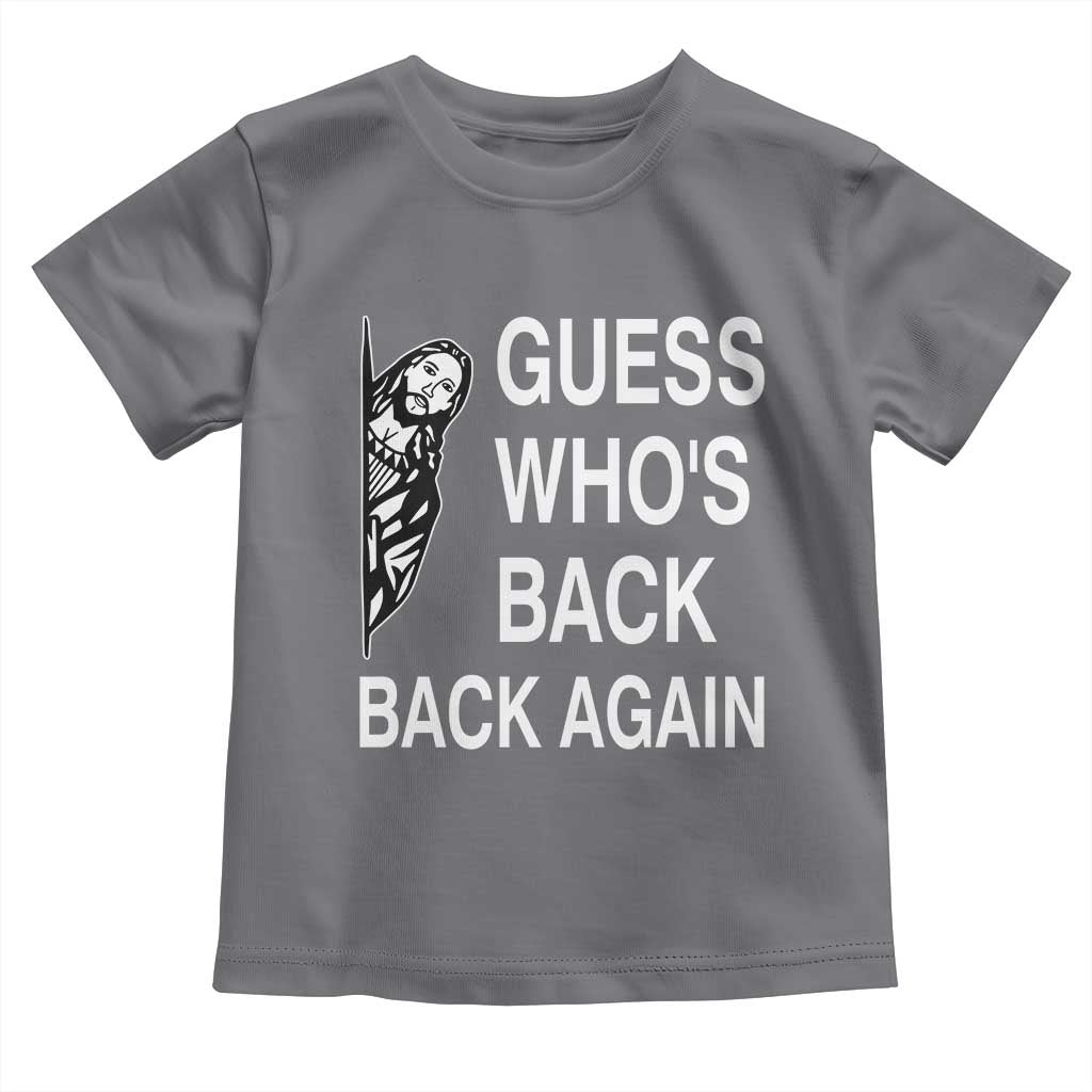 Guess Who's Back Back Again Toddler T Shirt Funny Easter Jesus Meme TS14 Charcoal Print Your Wear