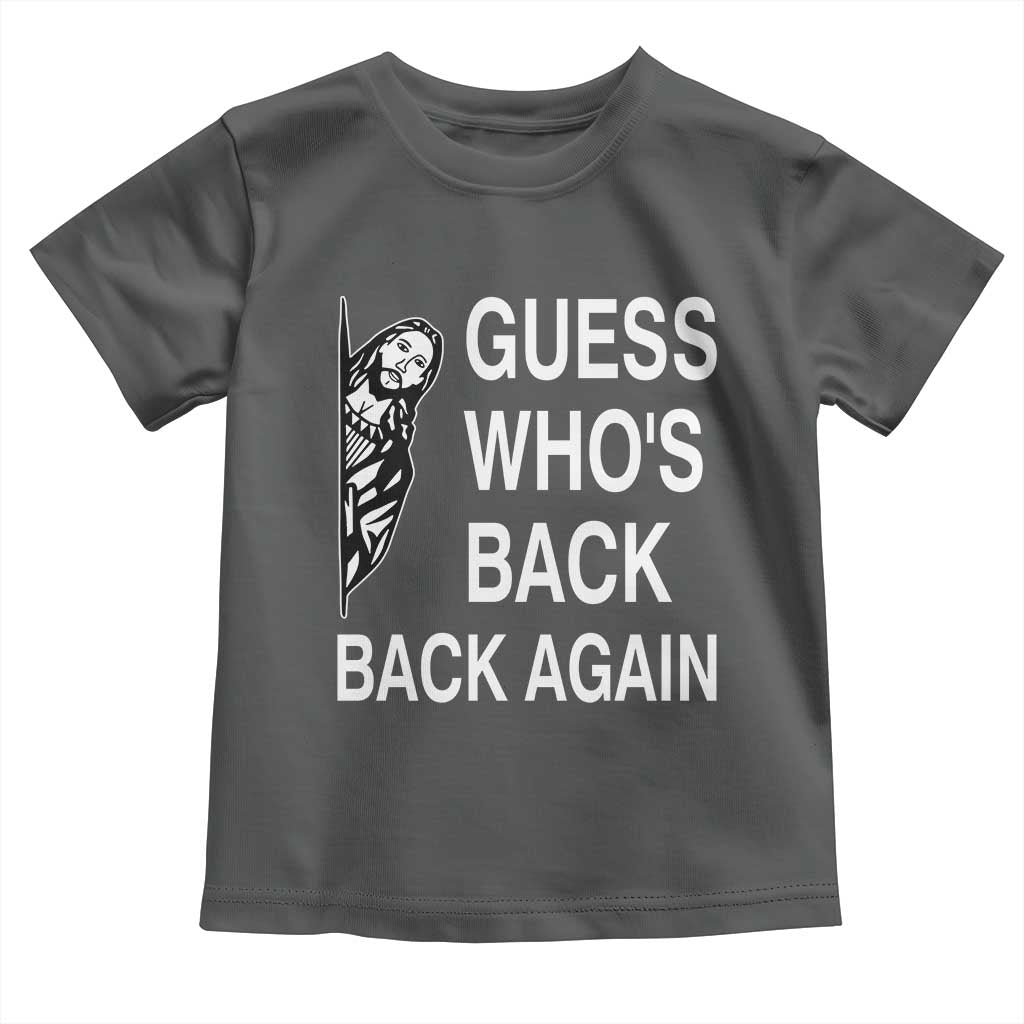 Guess Who's Back Back Again Toddler T Shirt Funny Easter Jesus Meme TS14 Dark Heather Print Your Wear