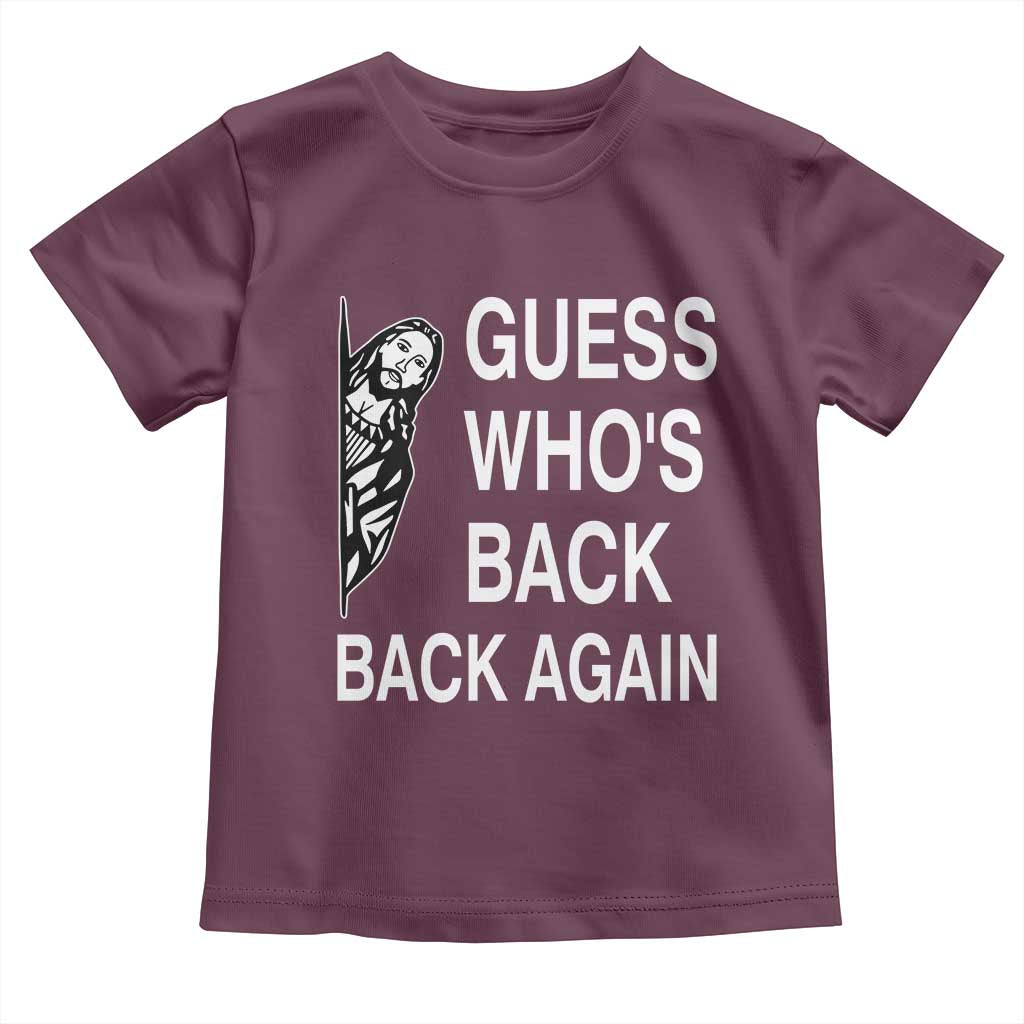 Guess Who's Back Back Again Toddler T Shirt Funny Easter Jesus Meme TS14 Maroon Print Your Wear