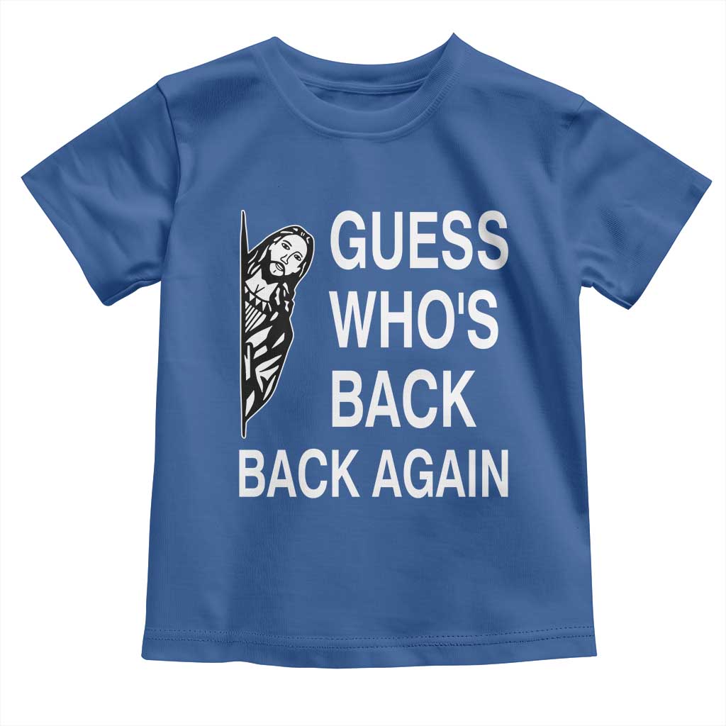 Guess Who's Back Back Again Toddler T Shirt Funny Easter Jesus Meme TS14 Royal Blue Print Your Wear