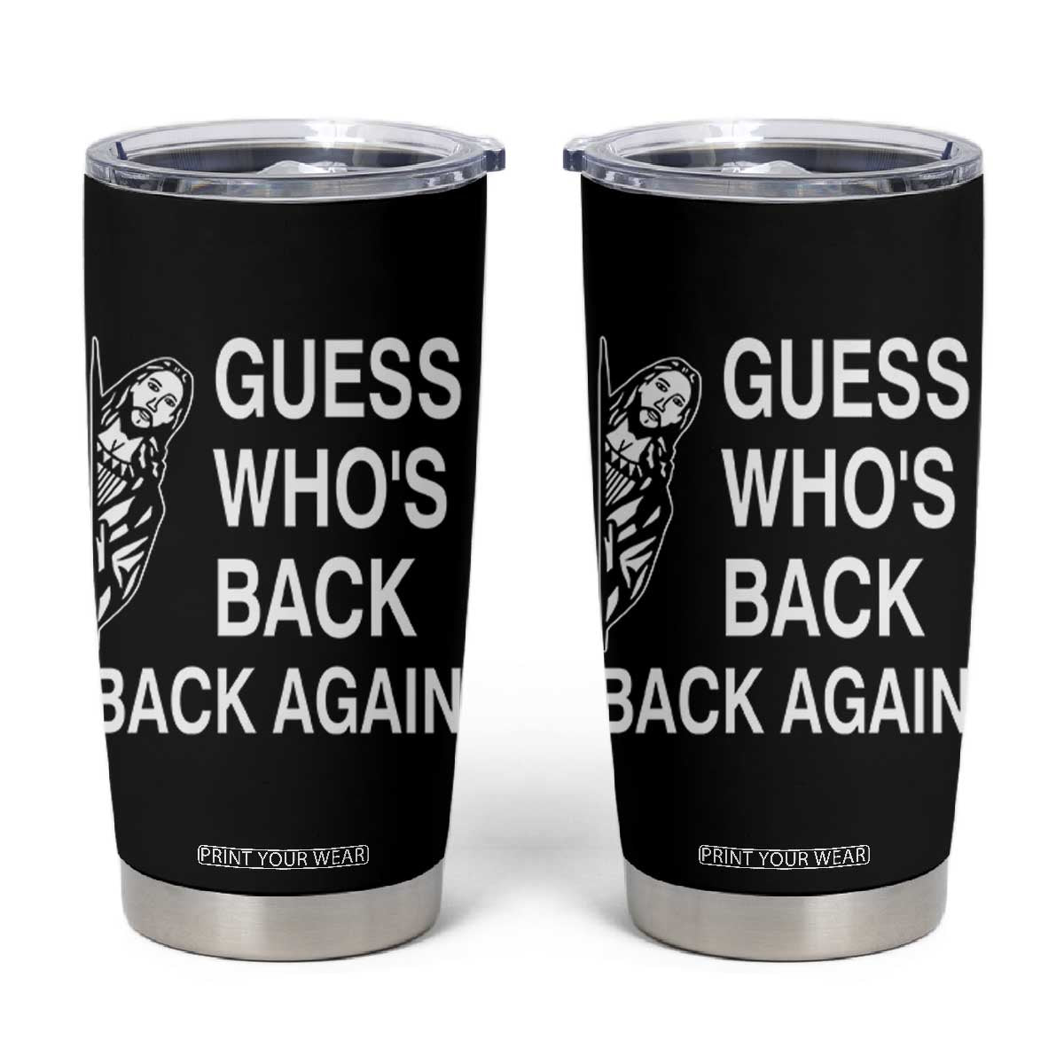 Guess Who's Back Back Again Tumbler Cup Funny Easter Jesus Meme TS14 Black Print Your Wear