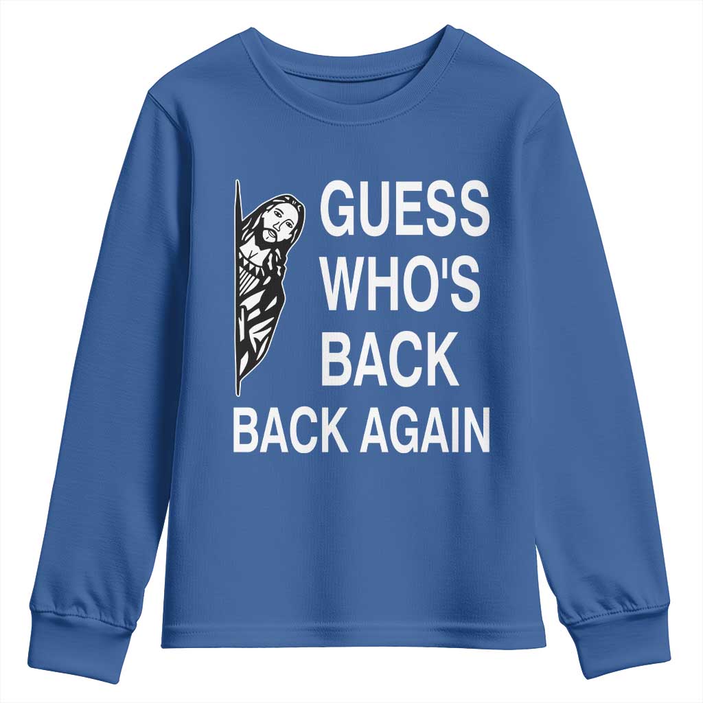 Guess Who's Back Back Again Youth Sweatshirt Funny Easter Jesus Meme TS14 Royal Blue Print Your Wear