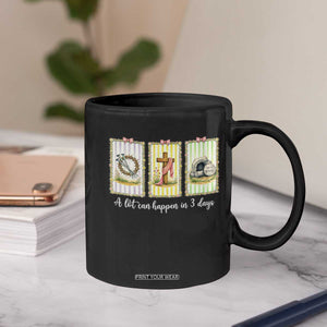 A Lot Can Happen in 3 Days Coffee Mug Christian Jesus Easter TS14 Print Your Wear