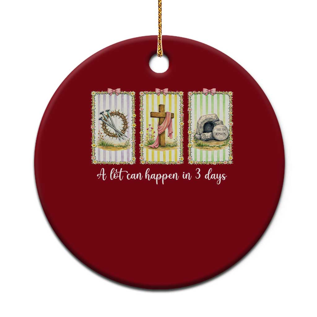 A Lot Can Happen in 3 Days Ceramic Ornament Christian Jesus Easter TS14 1pc Red Print Your Wear