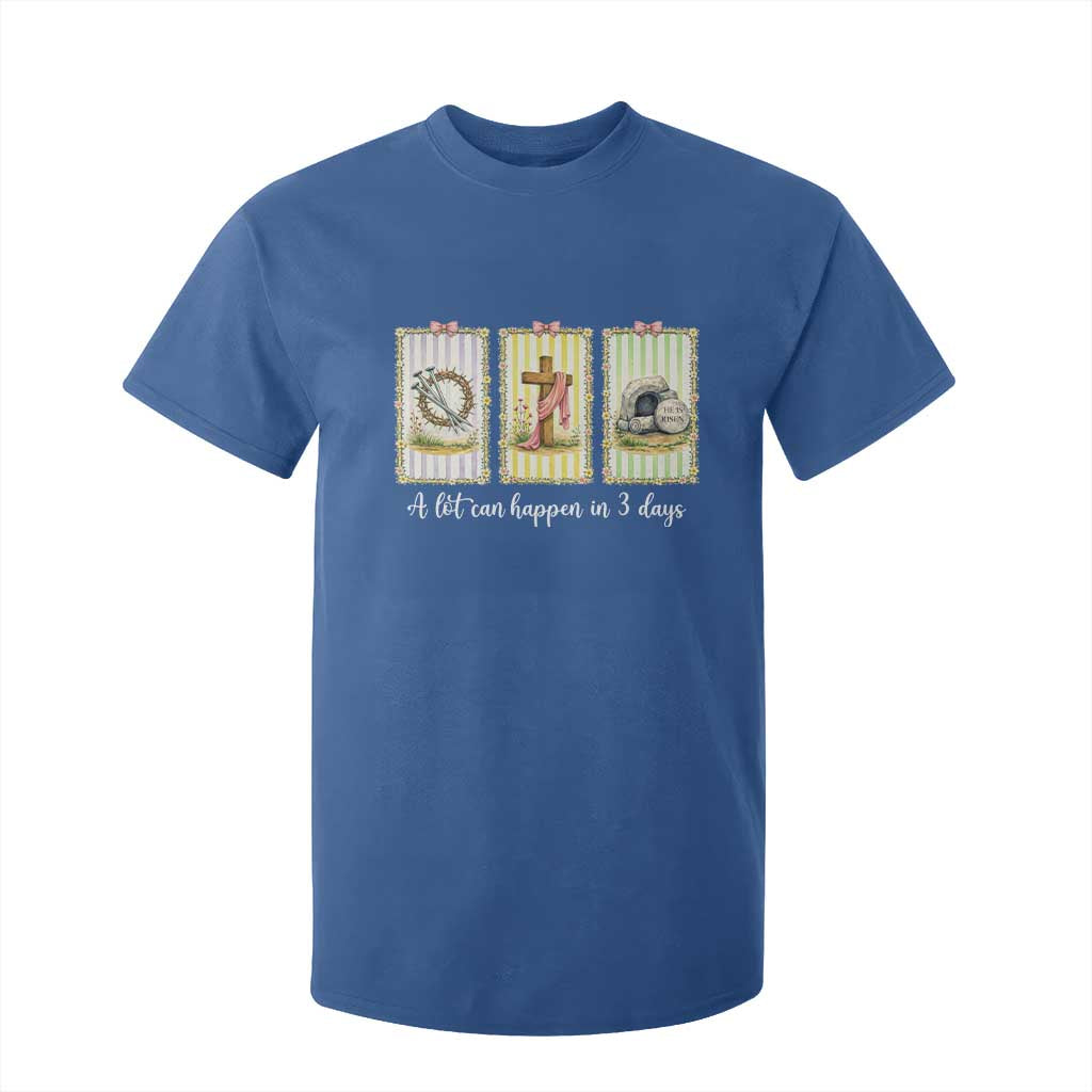 A Lot Can Happen in 3 Days T Shirt For Kid Christian Jesus Easter TS14 Royal Blue Print Your Wear