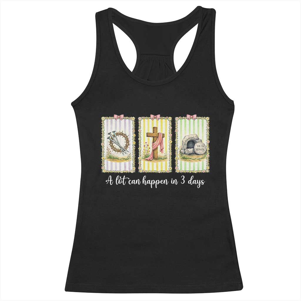 A Lot Can Happen in 3 Days Racerback Tank Top Christian Jesus Easter TS14 Black Print Your Wear