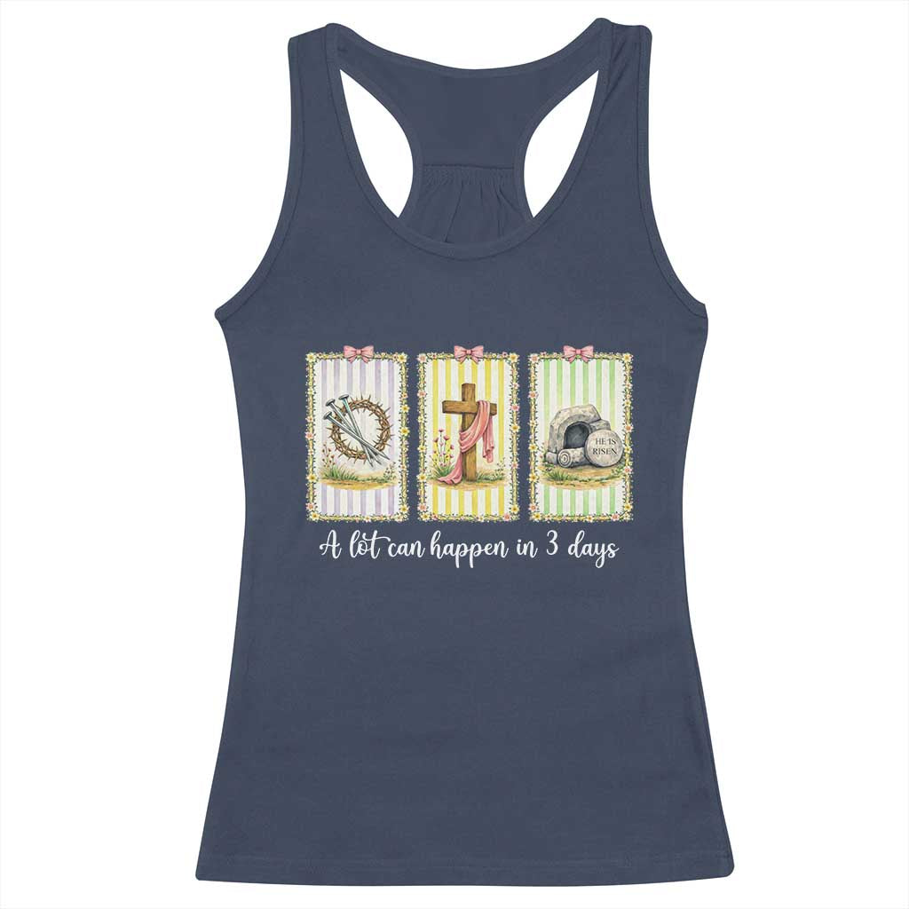 A Lot Can Happen in 3 Days Racerback Tank Top Christian Jesus Easter TS14 Navy Print Your Wear