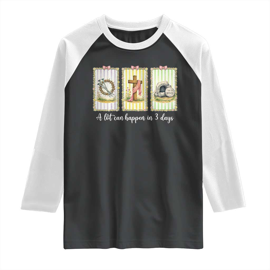 A Lot Can Happen in 3 Days Raglan Shirt Christian Jesus Easter TS14 Black White Print Your Wear