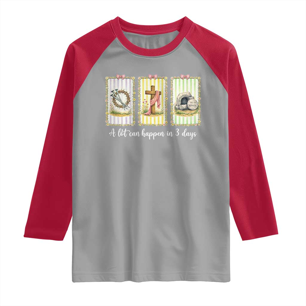 A Lot Can Happen in 3 Days Raglan Shirt Christian Jesus Easter TS14 Sport Gray Red Print Your Wear