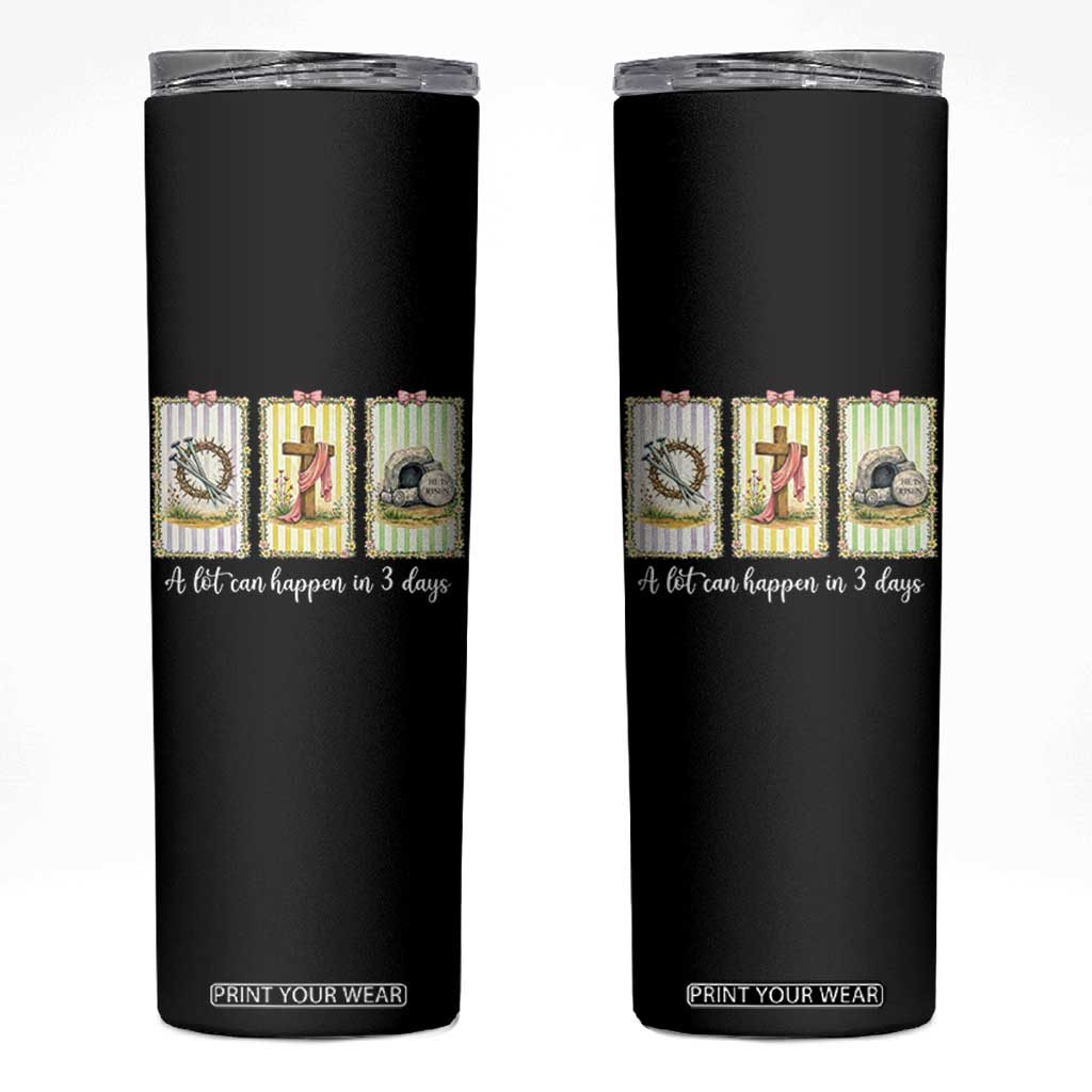 A Lot Can Happen in 3 Days Skinny Tumbler Christian Jesus Easter TS14 Black Print Your Wear