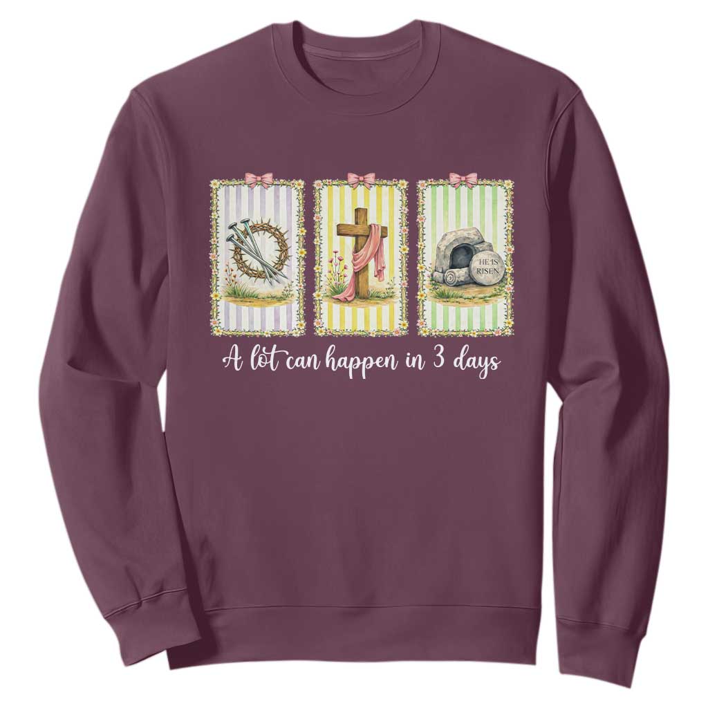 A Lot Can Happen in 3 Days Sweatshirt Christian Jesus Easter TS14 Maroon Print Your Wear