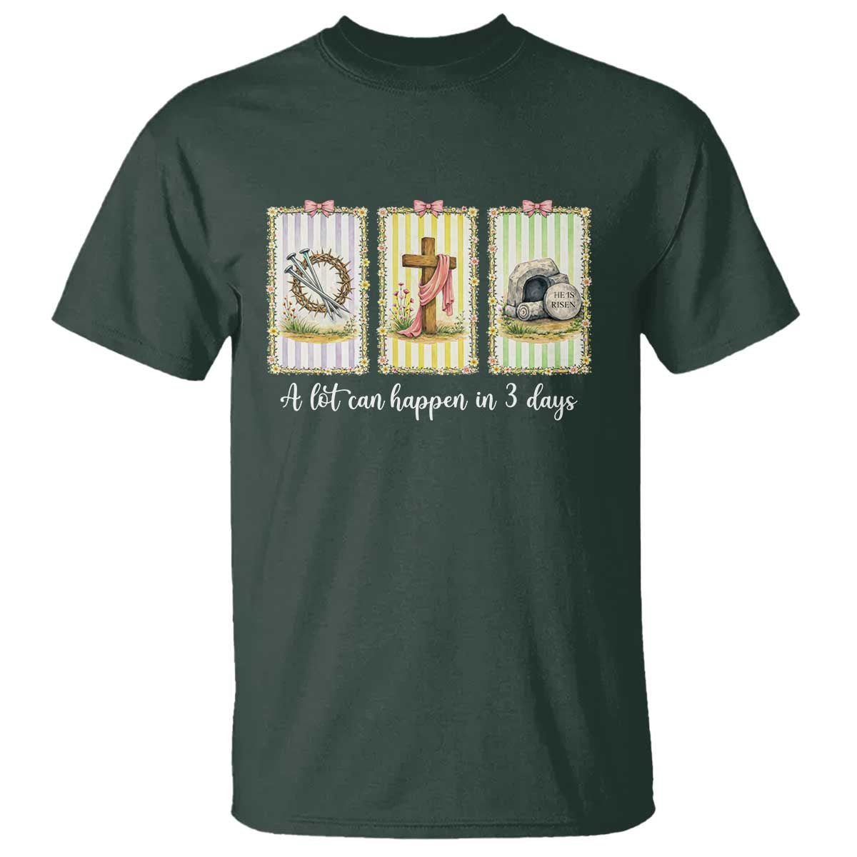 A Lot Can Happen in 3 Days T Shirt Christian Jesus Easter TS14 Dark Forest Green Print Your Wear