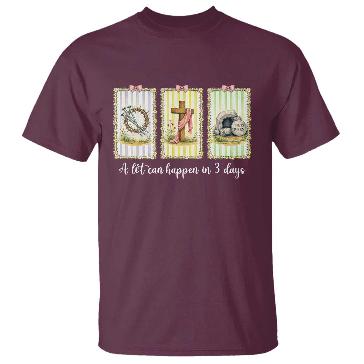 A Lot Can Happen in 3 Days T Shirt Christian Jesus Easter TS14 Maroon Print Your Wear