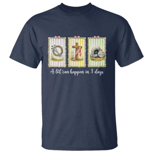 A Lot Can Happen in 3 Days T Shirt Christian Jesus Easter TS14 Navy Print Your Wear