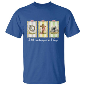 A Lot Can Happen in 3 Days T Shirt Christian Jesus Easter TS14 Royal Blue Print Your Wear