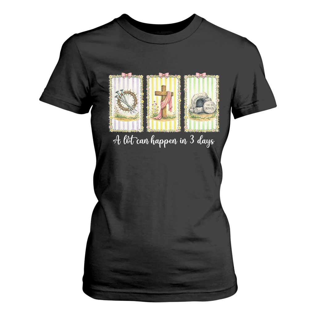 A Lot Can Happen in 3 Days T Shirt For Women Christian Jesus Easter TS14 Black Print Your Wear