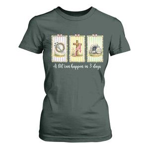 A Lot Can Happen in 3 Days T Shirt For Women Christian Jesus Easter TS14 Dark Forest Green Print Your Wear