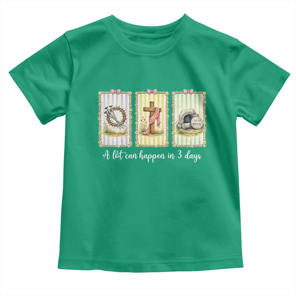 A Lot Can Happen in 3 Days Toddler T Shirt Christian Jesus Easter TS14 Irish Green Print Your Wear