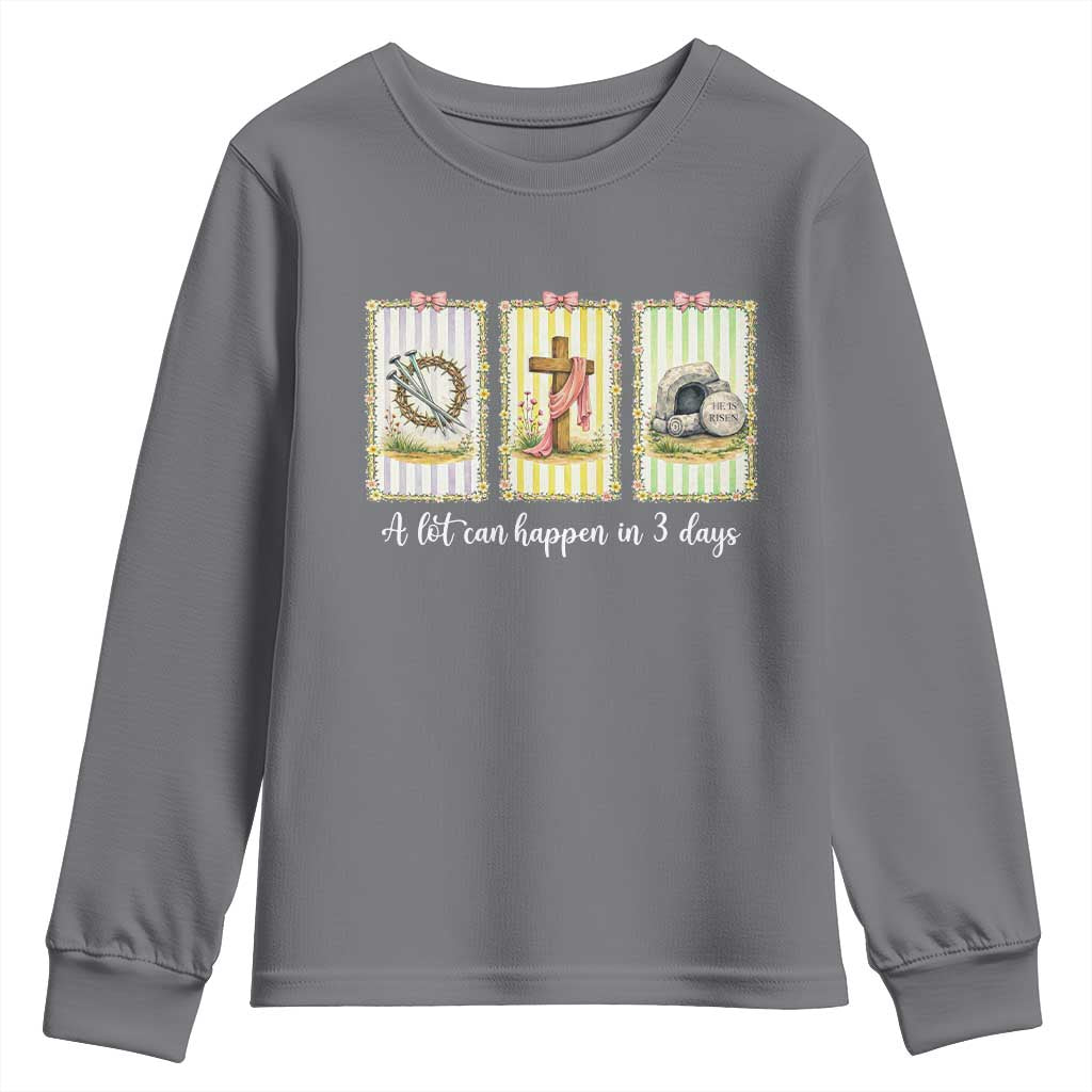 A Lot Can Happen in 3 Days Youth Sweatshirt Christian Jesus Easter TS14 Charcoal Print Your Wear
