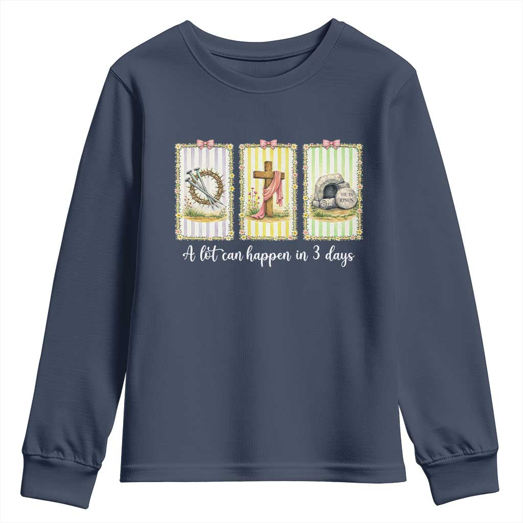 A Lot Can Happen in 3 Days Youth Sweatshirt Christian Jesus Easter TS14 Navy Print Your Wear