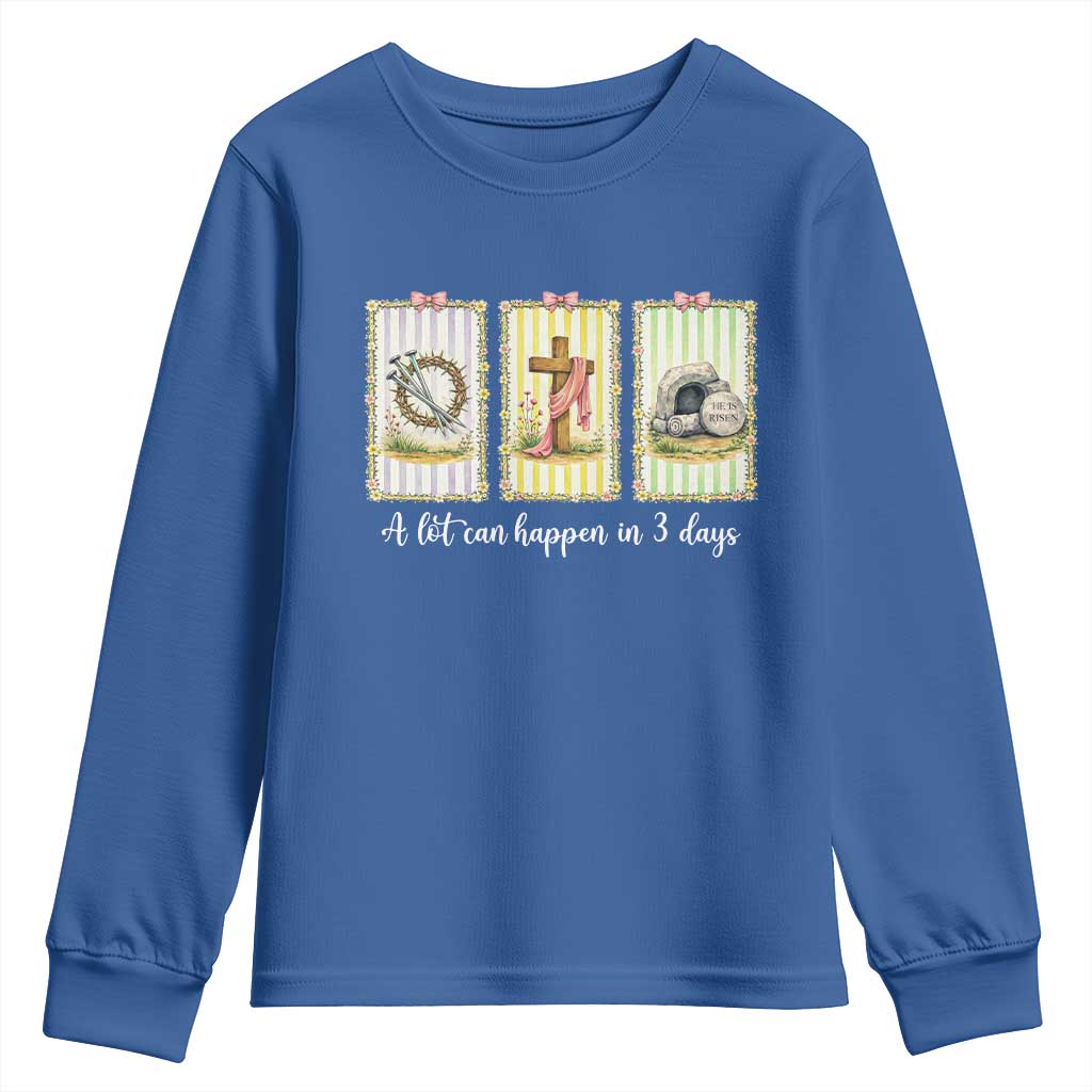 A Lot Can Happen in 3 Days Youth Sweatshirt Christian Jesus Easter TS14 Royal Blue Print Your Wear