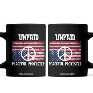 Unpaid Peaceful Protester Coffee Mug Peace Sign Anti War Patriotic US Flag TS14 Black Print Your Wear