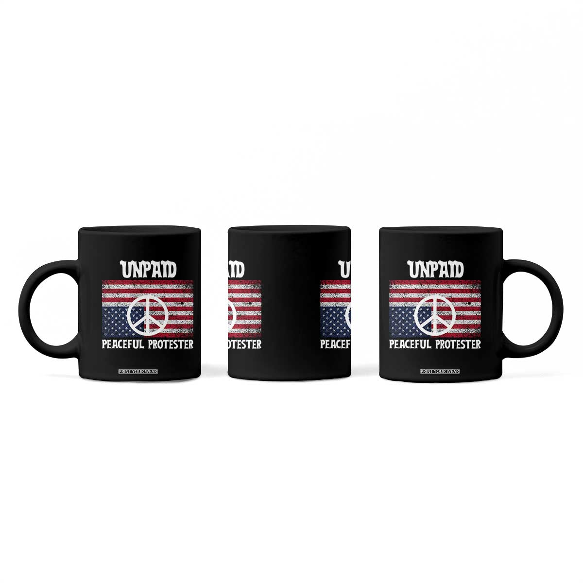 Unpaid Peaceful Protester Coffee Mug Peace Sign Anti War Patriotic US Flag TS14 Print Your Wear
