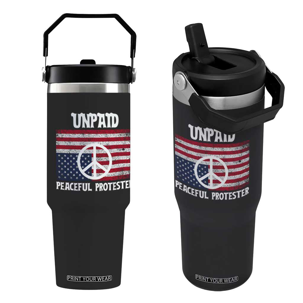 Unpaid Peaceful Protester Flip Straw Tumbler Peace Sign Anti War Patriotic US Flag TS14 One Size: 30 oz Black Print Your Wear