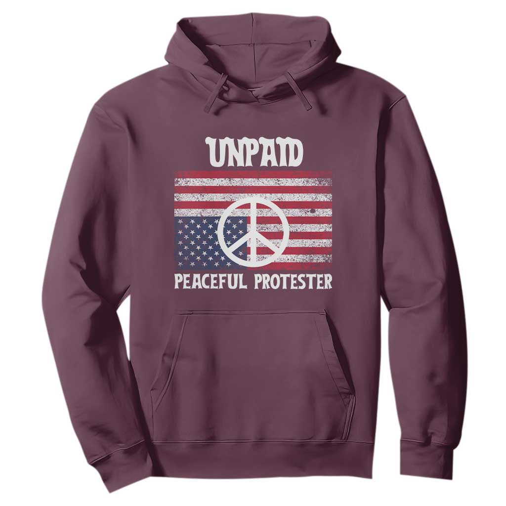 Unpaid Peaceful Protester Hoodie Peace Sign Anti War Patriotic US Flag TS14 Maroon Print Your Wear