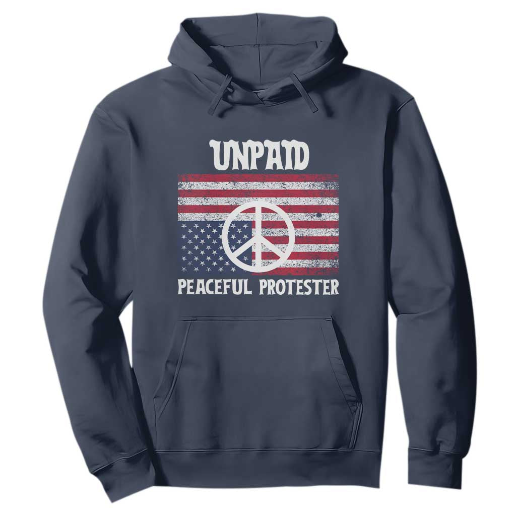 Unpaid Peaceful Protester Hoodie Peace Sign Anti War Patriotic US Flag TS14 Navy Print Your Wear