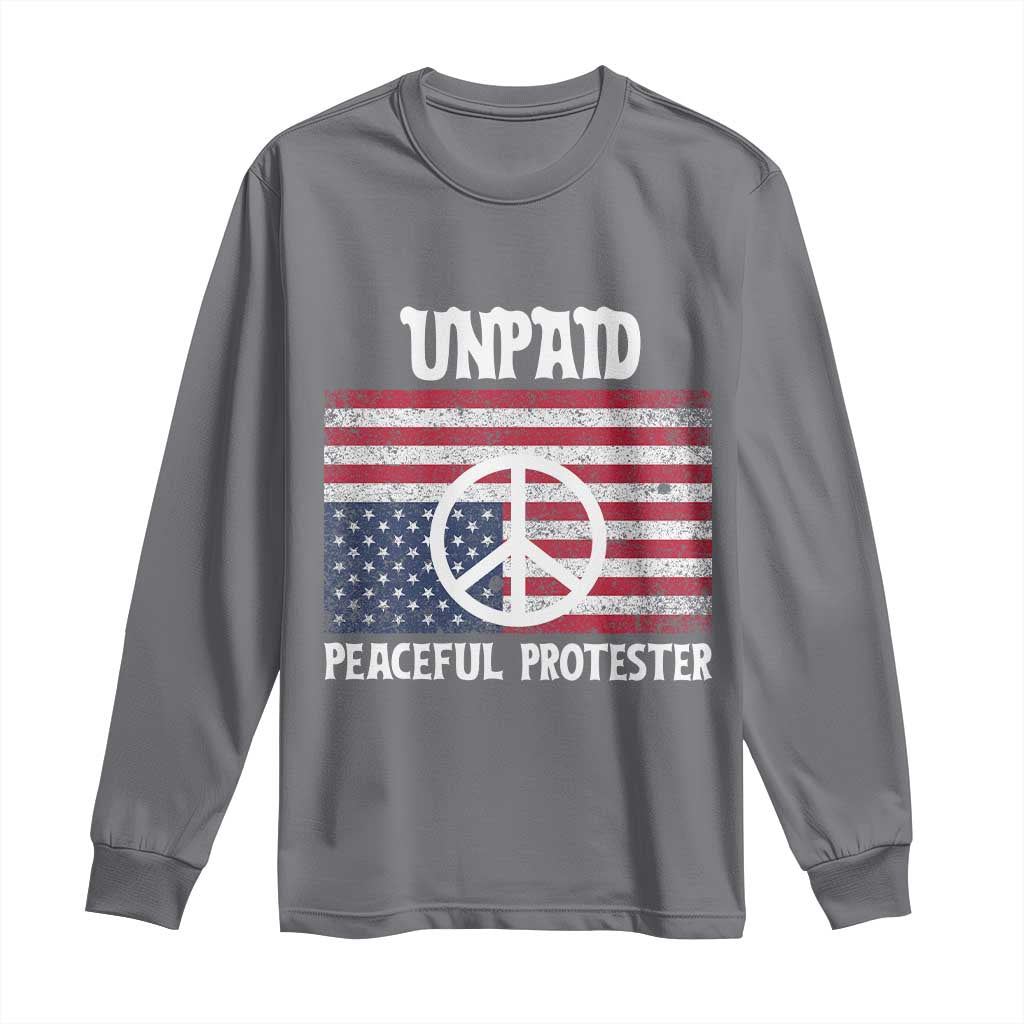 Unpaid Peaceful Protester Long Sleeve Shirt Peace Sign Anti War Patriotic US Flag TS14 Charcoal Print Your Wear