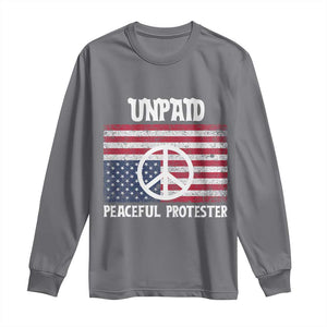 Unpaid Peaceful Protester Long Sleeve Shirt Peace Sign Anti War Patriotic US Flag TS14 Charcoal Print Your Wear