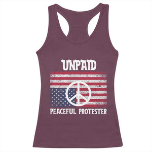 Unpaid Peaceful Protester Racerback Tank Top Peace Sign Anti War Patriotic US Flag TS14 Maroon Print Your Wear